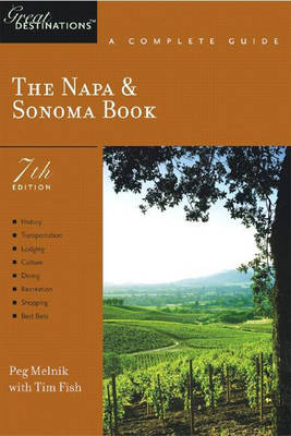 The Napa & Sonoma Book: A Complete Guide - Melnik, Peg, and Fish, Timothy