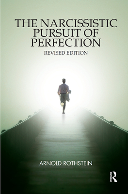 The Narcissistic Pursuit of Perfection - Rothstein, Arnold