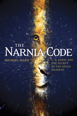 The Narnia Code: C. S. Lewis and the Secret of the Seven Heavens - Ward, Michael