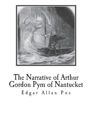 The Narrative of Arthur Gordon Pym of Nantucket - Poe, Edgar Allan