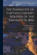 The Narrative of Captain Coignet (Soldier of the Empire) 1776-1850