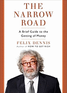 The Narrow Road: A Brief Guide to the Getting of Money