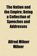 The nation and the empire; being a collection of speeches and addresses