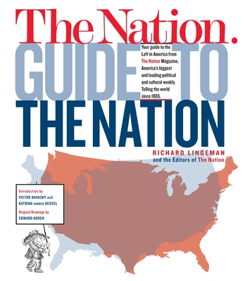 The Nation Guide to the Nation - Lingeman, Richard, and Nation Magazine