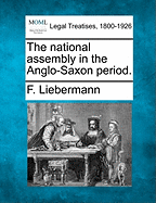 The National Assembly in the Anglo-Saxon Period.