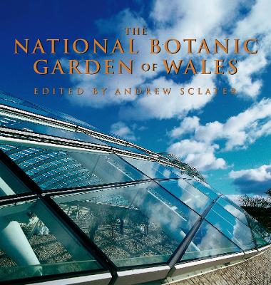 The National Botanic Garden of Wales - Sclater, Andrew