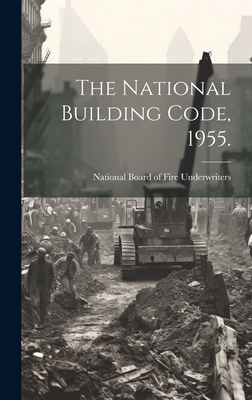 The National Building Code, 1955. - National Board of Fire Underwriters (Creator)
