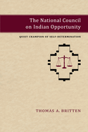 The National Council on Indian Opportunity: Quiet Champion of Self-Determination