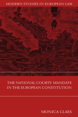 The National Courts' Mandate in the European Constitution - Claes, Monica