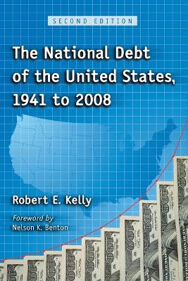 The National Debt of the United States, 1941 to 2008, 2d ed. - Kelly, Robert E