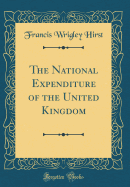 The National Expenditure of the United Kingdom (Classic Reprint)