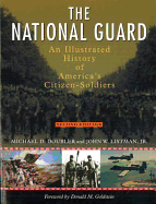 The National Guard: An Illustrated History of America's Citizen-Soldiers