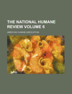 The National Humane Review Volume 6