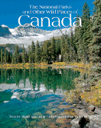 The National Parks of Canada: And Other Wild Places - Maybank, Blake, and Mertz, Peter (Photographer), and May, Elizabeth (Foreword by)