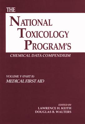 The National Toxicology Program's Chemical Data Compendium, Volume V - Keith, Keith H, and Keith, Lawrence H, and Walters, Douglas B