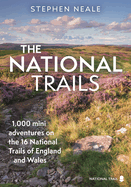 The National Trails: 1,000 Mini Adventures on the 17 National Trails of England and Wales