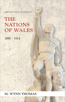 The Nations of Wales: 1890-1914 - Thomas, M. Wynn