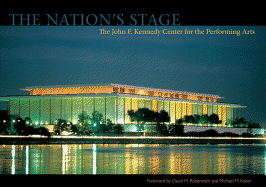 The Nation's Stage: The John F. Kennedy Center for the Performing Arts, 1971-2011