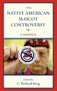 The Native American Mascot Controversy: A Handbook