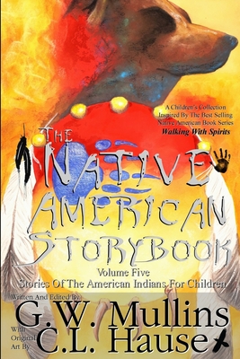 The Native American Story Book Volume Five Stories of the American Indians for Children - Mullins, G W