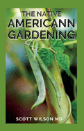 The Native Americann Gardening: All You Need To Know About The Native American Gardening