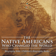 The Native Americans Who Changed the World - Biography Kids Children's United States Biographies