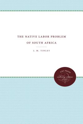 The Native Labor Problem of South Africa - Tinley, J M