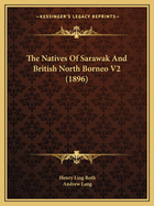 The Natives of Sarawak and British North Borneo V2 (1896)