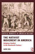 The Nativist Movement in America: Religious Conflict in the Nineteenth Century