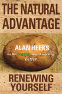 The Natural Advantage: Renew Yourself - Heeks, Alan