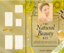 The Natural Beauty Kit: Simple Recipes for Healthy Skin, Beautiful Hair and Vibrant Looks