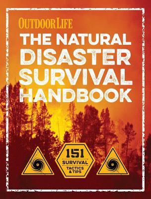 The Natural Disaster Survival Handbook - The Editors of Outdoor Life