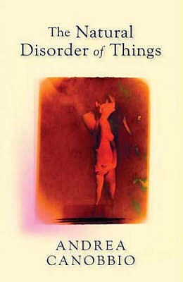 The Natural Disorder of Things - Canobbio, Andrea, and Asher, Abigail (Translated by)