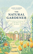 The Natural Gardener: A Lifetime of Gardening by the Phases of the Moon