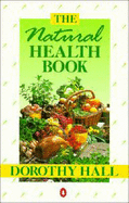 The Natural Health Book - Hall, Dorothy