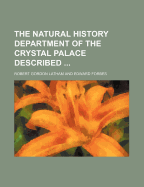 The Natural History Department of the Crystal Palace Described