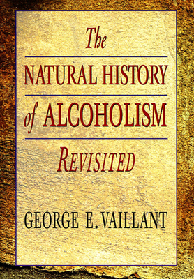 The Natural History of Alcoholism Revisited - Vaillant, George E