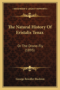 The Natural History Of Eristalis Tenax: Or The Drone-Fly (1895)