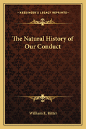 The Natural History of Our Conduct