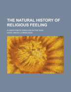 The Natural History of Religious Feeling; A Question of Miracles in the Soul;