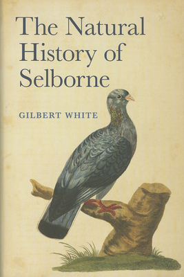 The Natural History of Selborne - White, Gilbert, and Secord, Anne (Editor)