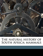The Natural History of South Africa; Mammals; Volume 2