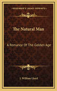 The Natural Man: A Romance of the Golden Age