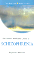 The Natural Medicine Guide to Schizophrenia - Marohn, Stephanie