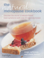 The Natural Menopause Cookbook: Ease Your Symptoms with Over 70 Delicious Recipes