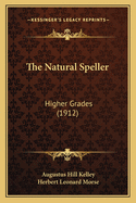 The Natural Speller: Higher Grades (1912)