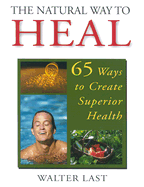 The Natural Way to Heal - Last, Walter