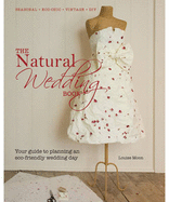 The Natural Wedding Book: Your Guide to Planning an ECO-Friendly Wedding Day