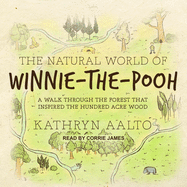 The Natural World of Winnie-The-Pooh: A Walk Through the Forest That Inspired the Hundred Acre Wood