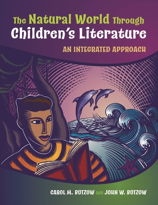 The Natural World Through Children's Literature: An Integrated Approach - Butzow, Carol, and Butzow, John